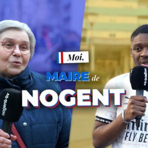 Que feriez-vous si vous étiez maire de Nogent ?